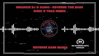 Swankie DJ amp Kashi  Reverse The Bass Onex amp Trax Remix [upl. by Sedruol]