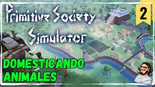 Domesticando NUEVOS ANIMALES en Primitive Society Simulator Gameplay Español [upl. by Nawak]