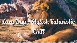 Lazy Day  Stylish Futuristic Chill Abstract Atmospheric music Free for use Cool for the music [upl. by Anemolif93]