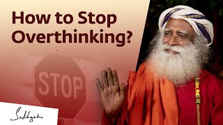 How to Stop Overthinking  Sadhguru Answers [upl. by Leuams291]