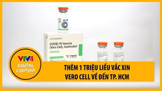 Thêm 1 triệu liều vắc xin Vero Cell về đến TP HCM  VTV4 [upl. by Gnaoh]