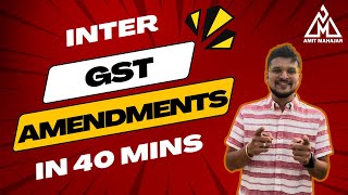 GST Amendments in 40 mins  Inter  May June 2024  CA Amit Mahajan [upl. by Heise548]