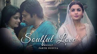 Soulful Love Mashup  Parth Dodiya  Sufi Love Songs  Arijit Singh A R Rahman Songs [upl. by Ateuqirne199]