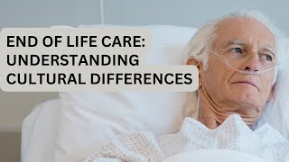 End of Life Care Understanding Cultural Differences [upl. by Ylaek827]