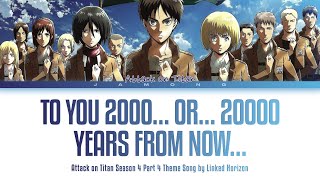 Attack on Titan Season 4 Part 4  quotTo You 2000…or…20000 Years From Now…quot by Linked Horizon Lyrics [upl. by Ignacius]