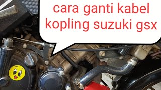 cara ganti kabel kopling suzuki gsx [upl. by Edelman]