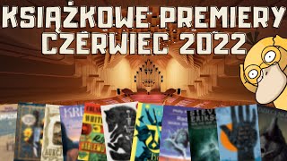 KSIĄŻKOWE PREMIERY  CZERWIEC 2022 📚  CZYLI KSIĄŻKI KTÓRE MNIE INTERESUJĄ [upl. by Allin]