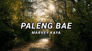 Marvey Kaya  Paleng Bae  lirik lagu [upl. by Aidul]