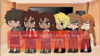 Past School Bus GraveyardSBG react to the future 1 ships in descampvideoGummi☆ [upl. by Suzan]