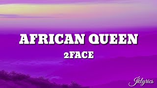 2Face African QueenLyrics [upl. by Leirda821]