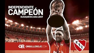 ESPECIAL INDEPENDIENTE CAMPEÓN SUDAMERICANA 2017  El camino al Maracanazo [upl. by Mahoney]