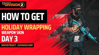 The Division 2  HOW TO GET quotHOLIDAY WRAPPINGquot WEAPON SKIN  SCAVENGER HUNT [upl. by Segal]