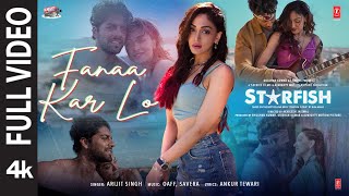 Starfish Fanaa Kar Lo Full Video  Khushalii KumarEhan B  OAFFSaveraArijit Singh  Bhushan K [upl. by Pinzler]