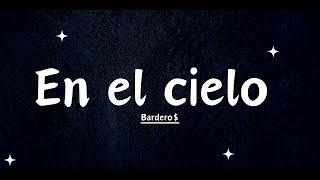 Bardero  En el cielo LETRA [upl. by Ahsanat]