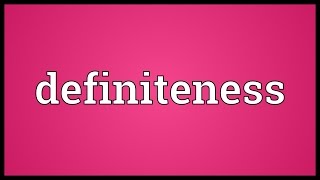 Definiteness Meaning [upl. by Esau]