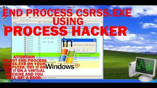 How to END PROCESS CSRSSEXE USING PROCESS HACKER in Windows XP [upl. by Strickland348]