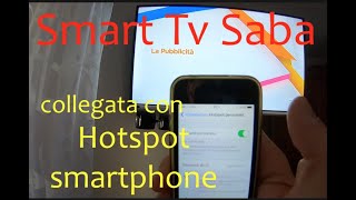 Collegare Smart Tv Saba tramite Hot Spot Smartphone [upl. by Lehteb]