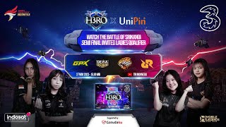 H3RO ESPORTS 40 X UNIPIN LADIES INVITED SEMIFINAL DAY [upl. by Agle]