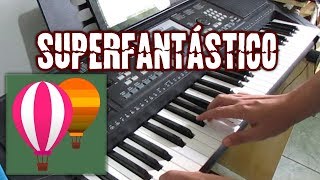 Superfantástico no Teclado [upl. by Essined]