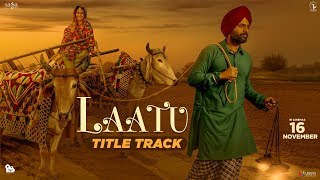 Nachhatar Gill  Laatu Title Track  Gagan Kokri Aditi Sharma  Jatinder Shah  Punjabi Songs 2018 [upl. by Park]