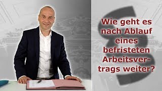 Befristung eines Arbeitsvertrags  Wie geht es nach Ablauf weiter  Fachanwalt Alexander Bredereck [upl. by Deirdra]