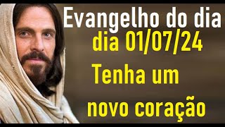 Evangelho do dia 010724 Tenha um novo coração [upl. by Neelak154]