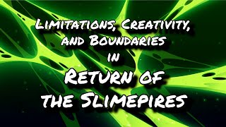 Limitations Creativity and Boundaries in Return of the Slimepires [upl. by Brunn376]