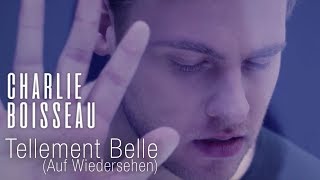 Charlie Boisseau  Tellement Belle Auf Wiedersehen Clip Officiel [upl. by Rhodie364]