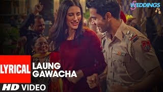 Lyrical Laung Gawacha Video  5 Weddings  Raj Kummar Rao Nargis Fakhri  Saru Maini  ArnieB [upl. by Ardnuhsal]