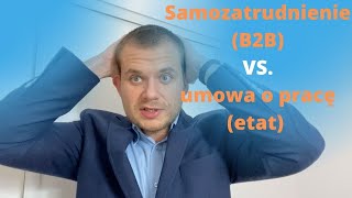 13 zagrożeń i samozatrudnienie kalkulator Umowa o pracę etat czy samozatrudnienie B2B [upl. by Eahsat383]