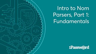 1Password Developer Fireside Chat Intro to Nom Parsers Part 1 Fundamentals [upl. by Namor]