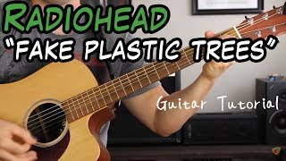 Radiohead  Fake Plastic Trees  Guitar Lesson [upl. by Carlos577]