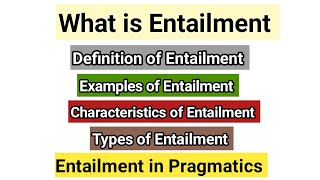 Entailment in Pragmatics  Entailment and its types  Examples of Entailment  Characteristics [upl. by Nnael]