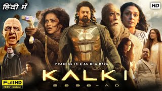 Kalki 2898 Ad Full Movie In Hindi Dubbed  Prabhas Amitabh Bachchan Deepika Padukone  ReviewampFact [upl. by Wolfe]