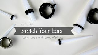 How To  Stretch Your Ears  Tapers and Taping Methods [upl. by Hedges]