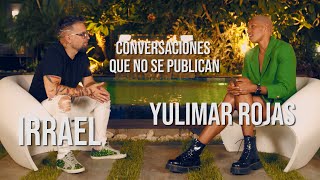 Irrael vs Yulimar Rojas  Conversaciones que no se publican [upl. by Mathia425]