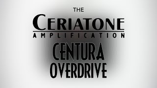 Ceriatone Amplification Centura Professional Overdrive [upl. by Tnattirb]