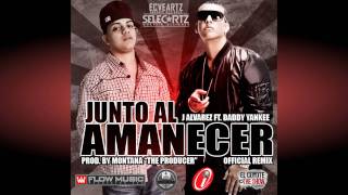 J Alvarez Feat Daddy Yankee  Junto Al Amanecer Remix [upl. by Alliuqaj]