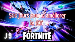 Fortnite  Maméliorer en 500 jours mon challenge Jour 9 sur 500 [upl. by Ahsieyn]