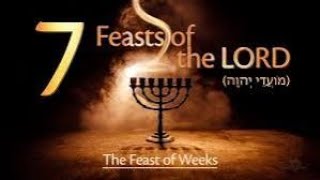 The Feast of Weeks amp Bible Prophecy [upl. by Nos699]