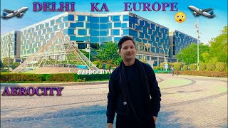 Aerocity Delhi  Delhi Ka Europe  Europe  2023  Delhi Moto Vlogs [upl. by Melosa]