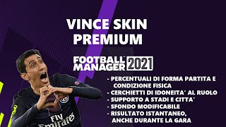 VINCE SKIN PREMIUM REINTRODUCE LE PERCENTUALI DI CONDIZIONE E FORMA  FOOTBALL MANAGER 2021 tutorial [upl. by Eynaffit150]