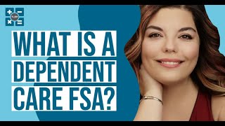 What is a Dependent Care FSA DCFSA [upl. by Adnahc]