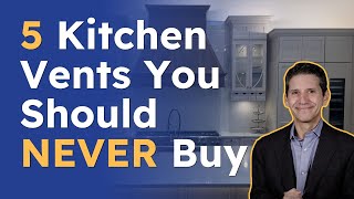 5 Kitchen Vents You Should NEVER Buy [upl. by Ramirol]