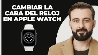 Cómo cambiar la carátula del reloj en el Apple Watch [upl. by Marr481]