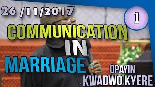 COMMUNICATION IN MARRIAGE PART 1 BY OPAYIN KWADWO KYERE [upl. by Doretta508]