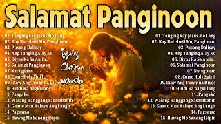 Best Tagalog Christian Songs Collection 🙏💕 2024 Tagalog Last Morning Praise and Worship Songs [upl. by Lothario414]