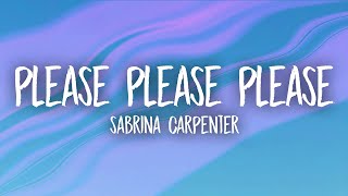 Sabrina Carpenter  Please Please Please Lyrics [upl. by Ttessil]