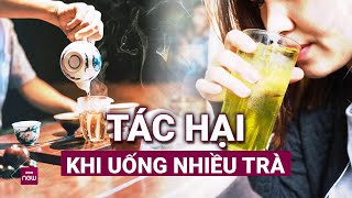 Trà Uống ít thì lợi uống nhiều thì vô cùng bất lợi cho sức khỏe  VTC Now [upl. by Ikram938]