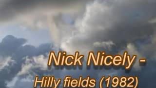 Nick Nicely  Hilly fields [upl. by Ardnuhsor]